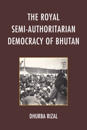 The Royal Semi-Authoritarian Democracy of Bhutan