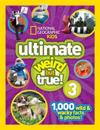 National Geographic Kids Ultimate Weird But True 3: 1,000 Wild and Wacky Facts and Photos!