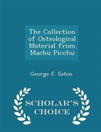 The Collection of Osteological Material from Machu Picchu - Scholar's Choice Edition