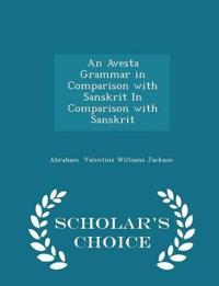An Avesta Grammar in Comparison with Sanskrit in Comparison with Sanskrit - Scholar's Choice Edition