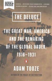 The Deluge: The Great War, America and the Remaking of the Global Order, 1916-1931