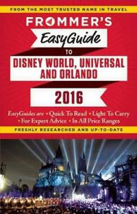 Frommer's Easyguide to Disney World, Universal & Orlando 2016