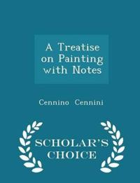 A Treatise on Painting with Notes - Scholar's Choice Edition