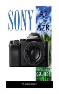 Sony A7 and A7r: Beginner's Guide
