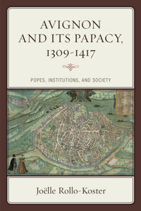 Avignon and Its Papacy 1309-1417