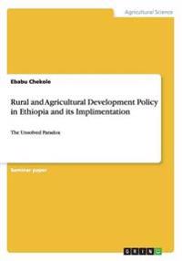 Rural and Agricultural Development Policy in Ethiopia and Its Implimentation
