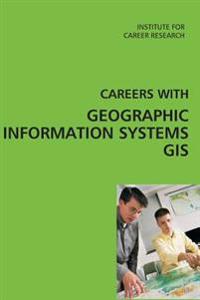 Careers with Geographic Information Systems (GIS)