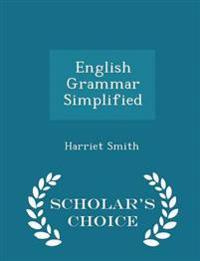 English Grammar Simplified - Scholar's Choice Edition