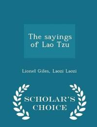 The Sayings of Lao Tzu - Scholar's Choice Edition