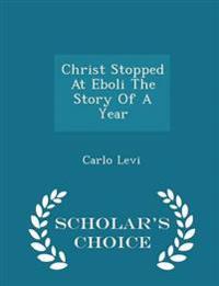 Christ Stopped at Eboli the Story of a Year - Scholar's Choice Edition