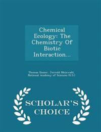 Chemical Ecology: The Chemistry of Biotic Interaction... - Scholar's Choice Edition