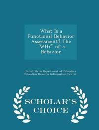 What Is a Functional Behavior Assessment? the Why of a Behavior - Scholar's Choice Edition