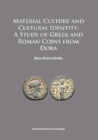 Material Culture and Cultural Identity: A Study of Greek and Roman Coins from Dora