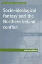 Socio-Ideological Fantasy and the Northern Ireland Conflict