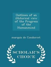 Outlines of an Ihstorical View of the Progress of the Humanmind - Scholar's Choice Edition
