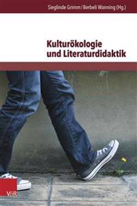 Kulturokologie Und Literaturdidaktik: Beitrage Zur Okologischen Herausforderung in Literatur Und Unterricht