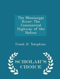 The Mississippi River: The Commercial Highway of the Nation - Scholar's Choice Edition