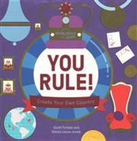 You Rule!: A Practical Guide to Creating Your Own Kingdom