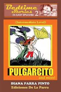 Bedtime Stories in Easy Spanish 2: Pulgarcito and More! (Intermediate Level)