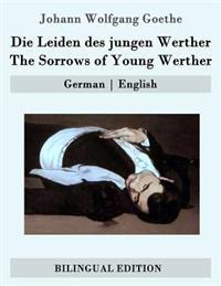 Die Leiden Des Jungen Werther / The Sorrows of Young Werther: German - English