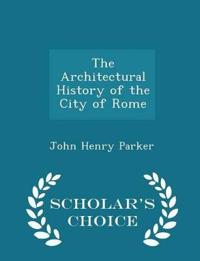 The Architectural History of the City of Rome - Scholar's Choice Edition