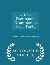 A New Portuguese Grammar in Four Parts - Scholar's Choice Edition