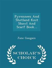 Pyrennees and Shetland Knit Shawl and Scarf Book... - Scholar's Choice Edition
