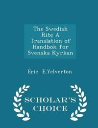 The Swedish Rite a Translation of Handbok for Svenska Kyrkan - Scholar's Choice Edition