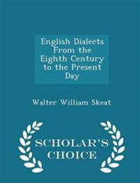 English Dialects from the Eighth Century to the Present Day - Scholar's Choice Edition