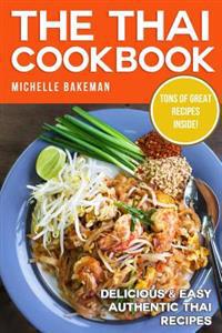 The Thai Cookbook: Delicious & Easy Authentic Thai Recipes