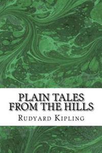 Plain Tales from the Hills: (Rudyard Kipling Classics Collection)