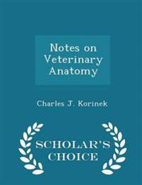 Notes on Veterinary Anatomy - Scholar's Choice Edition