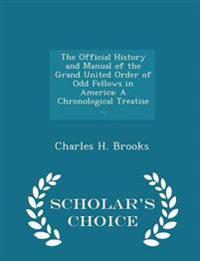 The Official History and Manual of the Grand United Order of Odd Fellows in America