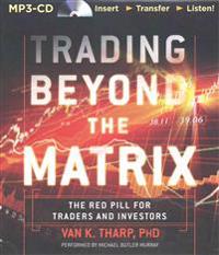 Trading Beyond the Matrix: The Red Pill for Traders and Investors
