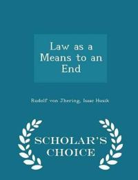 Law as a Means to an End - Scholar's Choice Edition