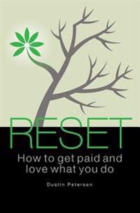 Reset: How to Get Paid and Love What You Do