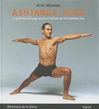 Ashtanga Yoga: La Practica del Yoga Segun El Metodo de Sri Pattabhi Jois