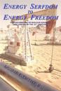 Energy Serfdom to Energy Freedom: Understanding Petroleum Sources and Issues in the 21st Century