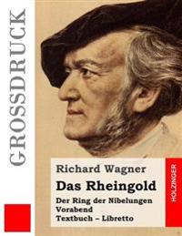 Das Rheingold (Grossdruck): Der Rind Der Nibelungen. Vorabend. Textbuch - Libretto