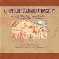 A Hopi Flute Clan Migration Story: A Hopi Elder Interprets Rock Art Through Clan Tradition