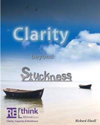 Clarity Beyond Stuckness: How to Get and Stay Unstuck