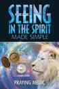 Seeing in the Spirit Made Simple
