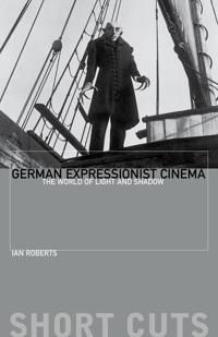 German Expressionist Cinema: The World of Light and Shadow