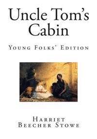 Uncle Tom's Cabin: Young Folks' Edition