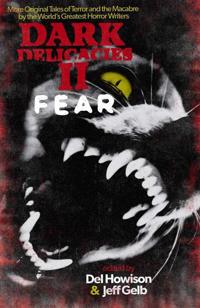 Dark Delicacies II: Fear: More Original Tales of Terror and the Macabre by the World's Greatest Horror Writers