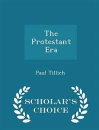 The Protestant Era - Scholar's Choice Edition