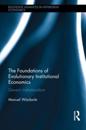 The Foundations of Evolutionary Institutional Economics
