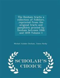 The Denham Tracts; A Collection of Folklore, Reprinted from the Original Tracts and Pamphlets Printed by Denham Between 1846 and 1859 Volume 1 - Schol