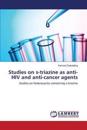 Studies on s-triazine as anti-HIV and anti-cancer agents