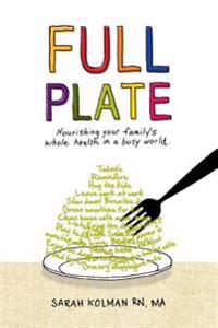 Full Plate: Nourishing Your Family's Whole Health in a Busy World